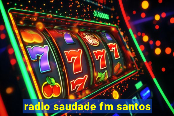 radio saudade fm santos